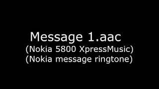 Message 1.aac (Nokia 5800 XpressMusic) (Nokia message ringtone)