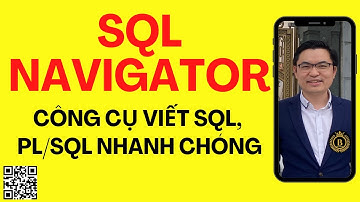 03.Thực hành SQL Navigator - Công cụ viết SQL, PL/SQL nhanh chóng | Trần Văn Bình Master