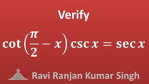 Verify cot(pi/2 - x) csc x = sec x