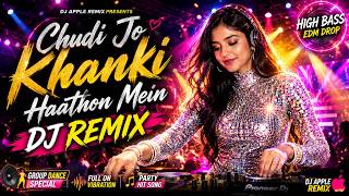 Chudi Jo Khanki Haathon Mein - DJ Remix | Group Dance Special | EDM Mix | DJ Apple Remix