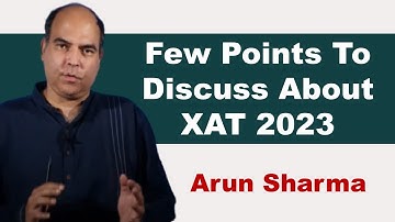 Some Points To Discuss About XAT 2023 | Arun Sharma