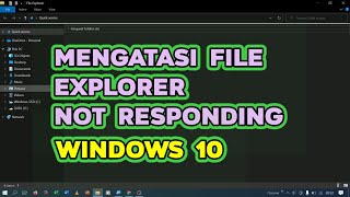 Mengatasi File Explorer Not Responding Di Windows 10