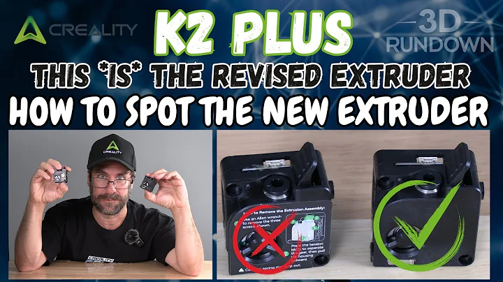 Creality K2 Plus: How to Identify the revised Extruder, with only your EYES