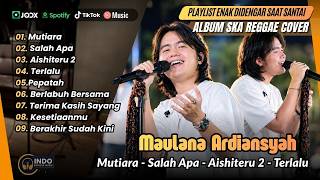 Maulana Ardiansyah (Ska Reggae Version)- MUTIARA - SALAH APA - AISHITERU 2 - TERLALU | ALBUM TERBARU