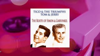 Tico &amp; The Triumphs - Tom &amp; Jerry (The Roots of Simon &amp; Garfunkel)