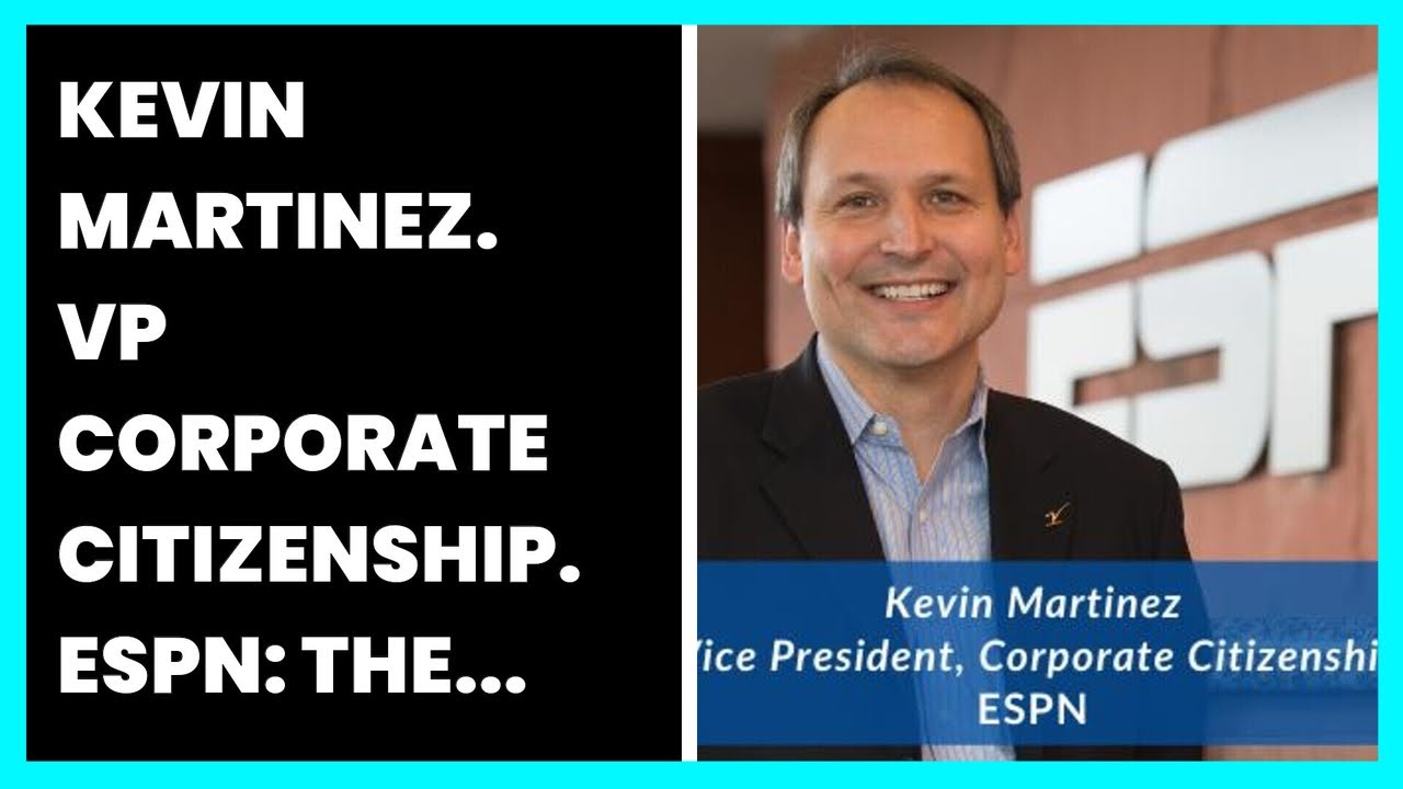 KEVIN MARTINEZ. VP CORPORATE CITIZENSHIP. ESPN: THE CHANGEMAKER ...