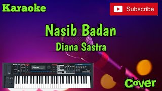 Nasib Badan ( Diana Sastra ) Karaoke - Cover - Musik Sandiwaraan