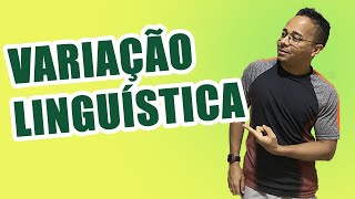 VARIAÇÃO LINGUÍSTICA