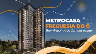 Metrocasa Freguesia do Ó | Tour Virtual - Áreas Comuns e Lazer