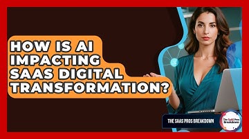 How Is AI Impacting SaaS Digital Transformation? - The SaaS Pros Breakdown