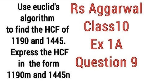 Rs Aggarwal Class 10 Exercise 1A Question 10 Solution || Express the hcf in the form 1190m and 1445n