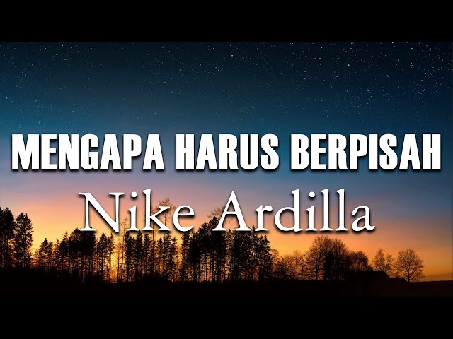 Mengapa Harus Berpisah - Nike Ardilla || Lagu Lirik class=