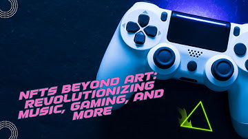 🎨🎮🎵 NFTs Beyond Art: Revolutionizing Music, Gaming, and More 🚀