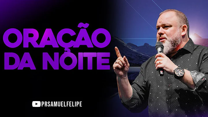 ORAO DA NOITE | Pr. Samuel Felipe | 27/12/22
