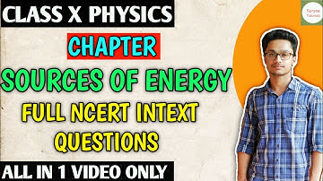 Full Ncert Intext Questions Sources of Energy Class 10 Science Cbse | Sources of Energy Class 10