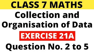 Exercise 21A Question 2 to 5। Class 7 Maths। Collection and Organisation of Data। RS Aggarwal