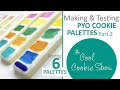 Making and Testing PYO Cookie Palettes Part 2