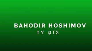 Bahodir Hoshimov - Oy Qiz (Audio)