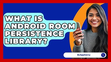 What Is Android Room Persistence Library? - Be App Savvy