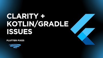 How to fix Microsoft Clarity integration issues in Flutter. How to fix Kotlin and Gradle errors.