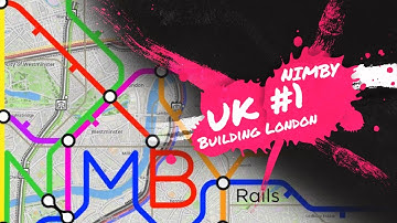 [NIMBY RAILS] Building the UK #1 - Starting in London!