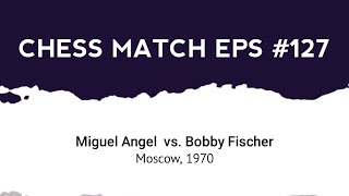 Miguel Angel vs Bobby Fischer | Moscow, 1970