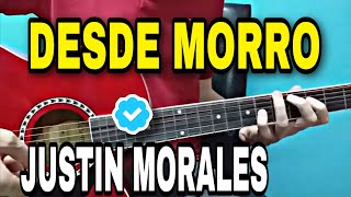 DESDE MORRO | Tutorial En GUÍTARRA | JUSTIN MORALES