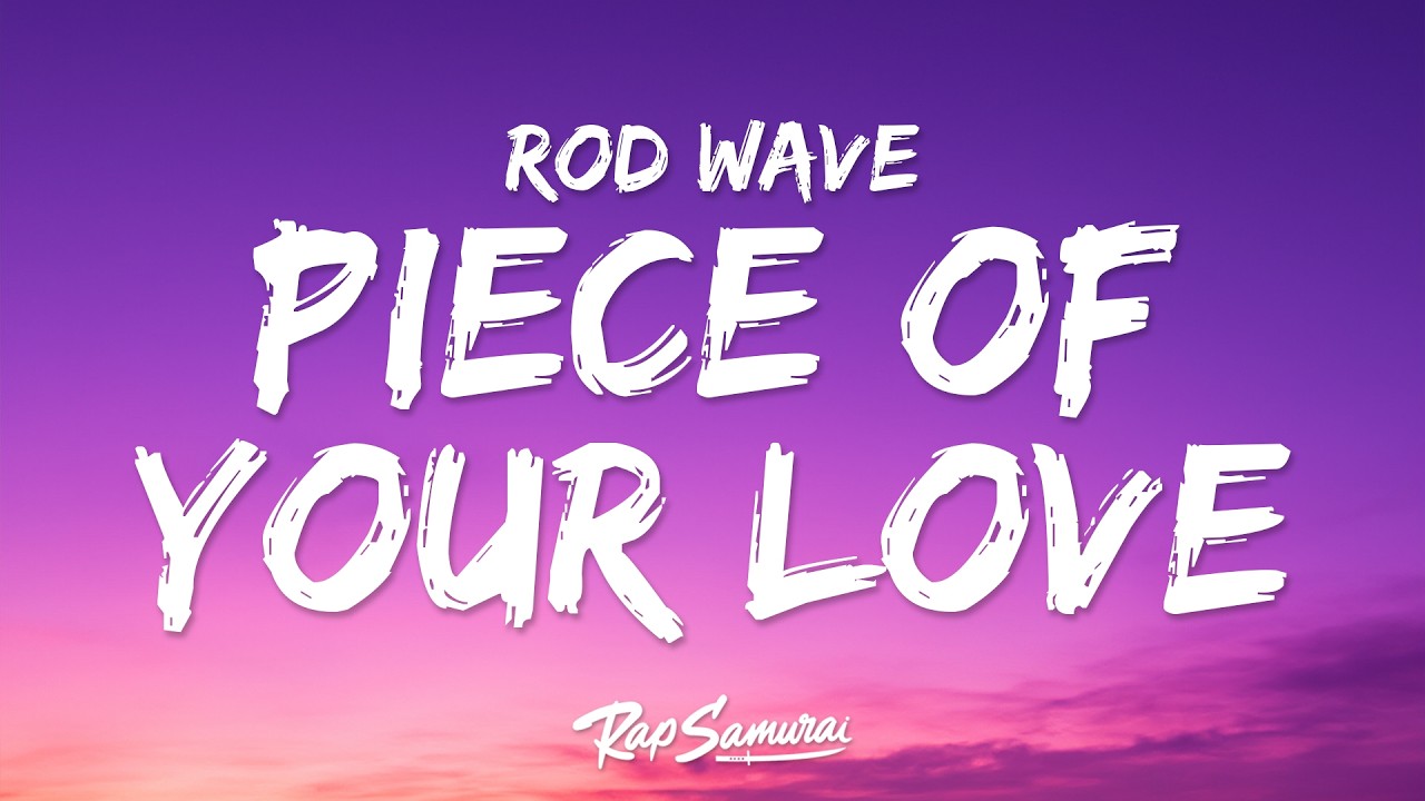 Rod Wave - Piece Of Your Love (Lyrics)