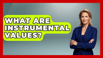 What Are Instrumental Values? - The Personal Growth Path