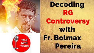 Decoding RG Controversy with Fr. Bolmax Pereira