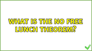 What is the no free lunch theorem? (2 Solutions!!)