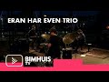 Bimhuis tv presents eran har even trio