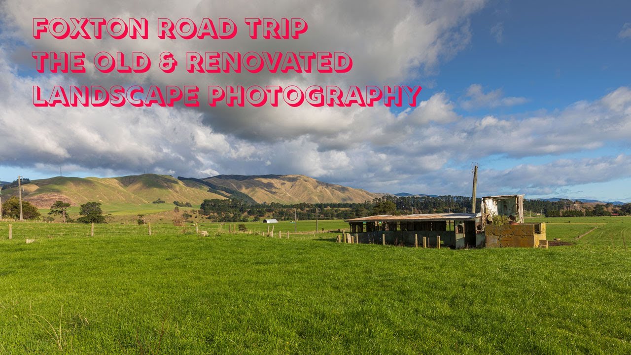 Foxton Road Trip Old and Renovated Landscape Photography YouTube