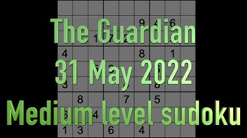 Sudoku solution – The Guardian sudoku 31 May 2022 Medium level