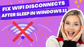 Fix Windows 11 WiFi Disconnects After Sleep