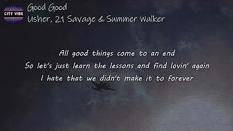 Usher, 21 Savage, Summer Walker - Good Good (Lyrics) | We ain't good good but we still good