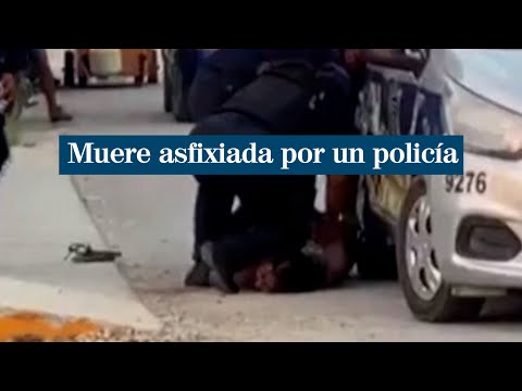 Una mujer muere asfixiada por un policía durante su detención en México