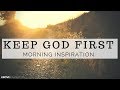 Keep god first   5 minutes to start your day right  morning inspiration to motivate your day