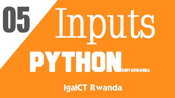 IgaICT Rwanda: 05- Inputs Muri Python Programming Kinyarwanda 2020