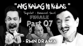 Ang Kalag Ni Kulas Part 07 | Kataposang Sumpay