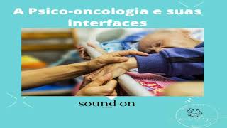 Psicologia Hospitalar - As possibilidades de atuação dentro da Psico-Oncologia