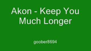 Akon - Keep You Much Longer