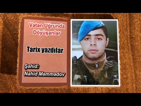 Vətən uğrunda döyüşənlər #13 - Şəhid: Nahid Məmmədov