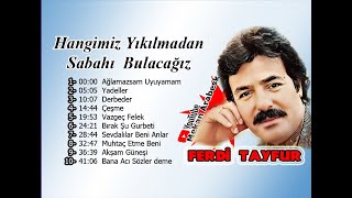 Hangimiz Yıkılmadan Sabahı Bulacağız / Ferdi Tayfur Seçme Şarkıları - FuLL Albüm