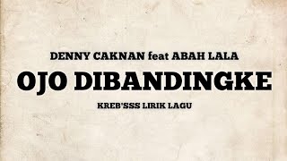DENNY CAKNAN feat ABAH LALA - OJO DIBANDINGKE (OFFICIAL LIVE MUSIC) - DC MUSIK - KREBSSS LIRIK LAGU