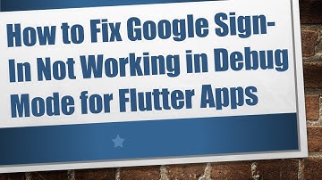 How to Fix Google Sign-In Not Working in Debug Mode for Flutter Apps