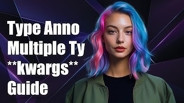 Type Annotation for Multiple Types in **kwargs: A Comprehensive Guide