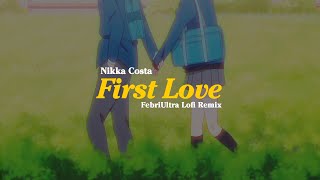 First Love - Nikka Costa (FebriUltra Lofi Remix)