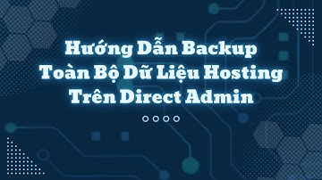 Hướng dẫn backup toàn bộ dữ liệu Hosting trên Direct Admin