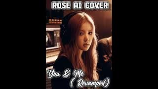 Rose Ai Cover —  You & Me (Revamped)